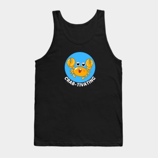 Crab-tivating | Crab Pun Tank Top